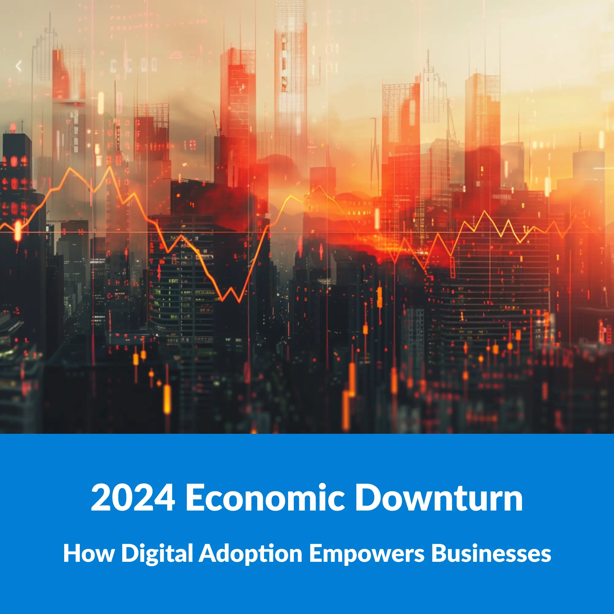 2024 Economic Downturn & layoff: How Digital Adoption Empowers Businesses in Downturns