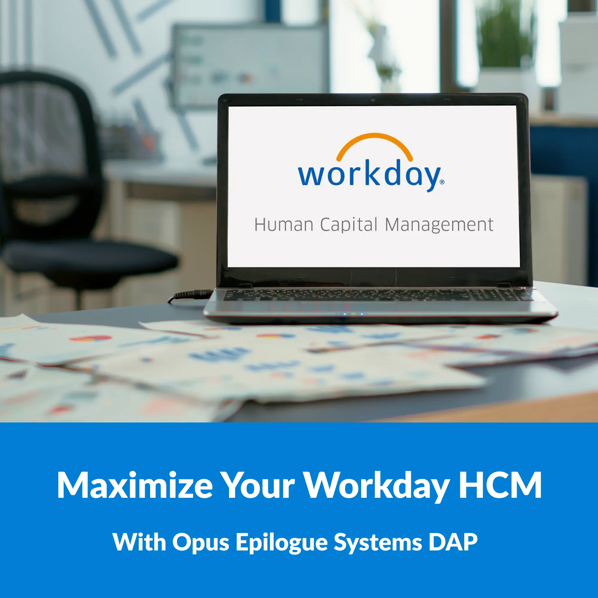 Maximize Your Workday HCM With Opus Epilogue Systems DAP